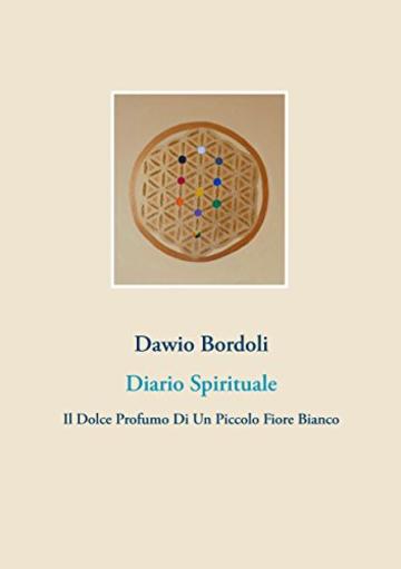 Diario Spirituale: Il Dolce Profumo Di Un Piccolo Fiore Bianco